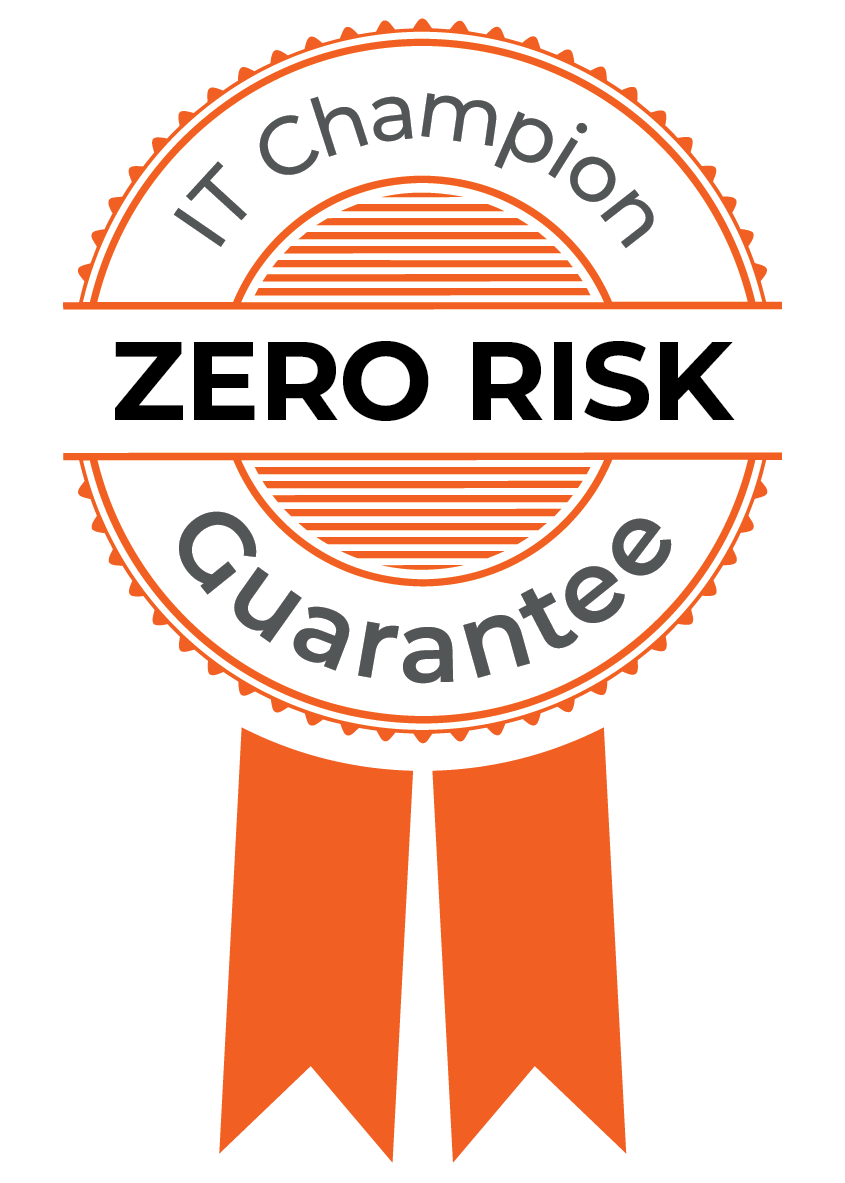 IT Champion's Zero Risk Guarantee